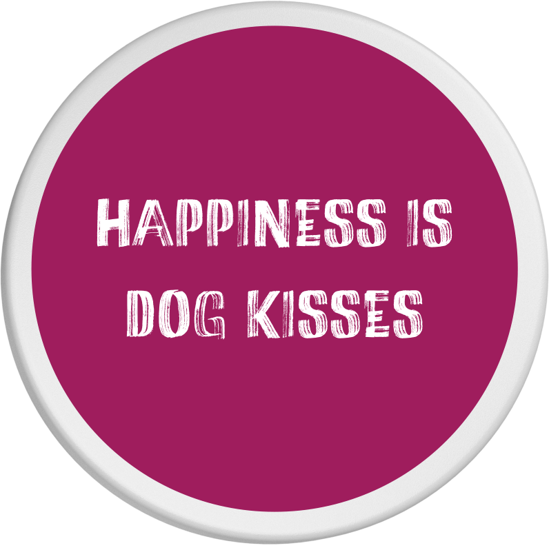 Spruch: "happiness is dog kisses"