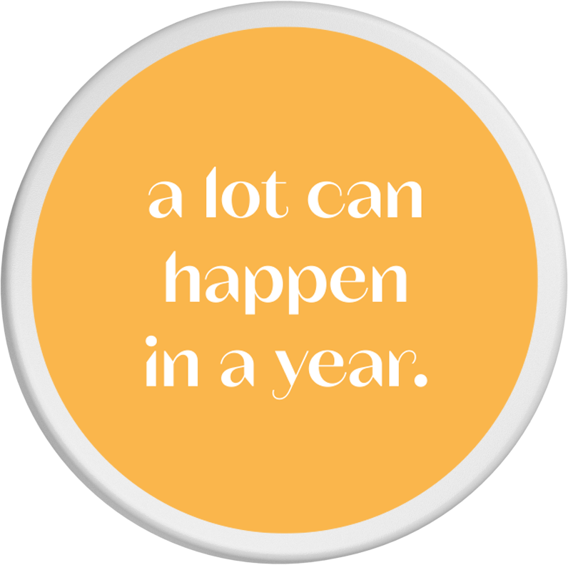 Spruch: "a lot can happen in a year"